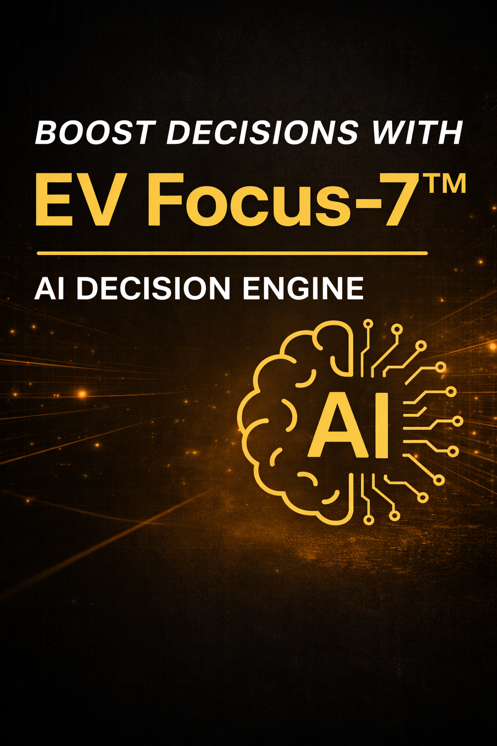 EV Focus-7™ — AI Decision Engine (Digital Download)