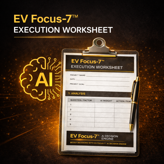 EV Focus-7™ Execution Worksheet
